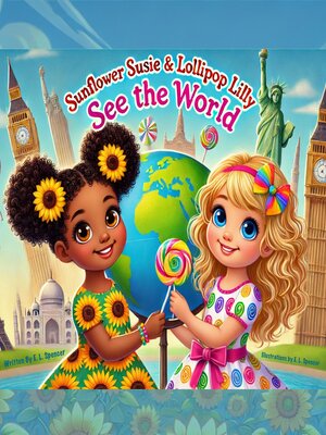 cover image of Sunflower Susie & Lollipop Lilly "See the World!"